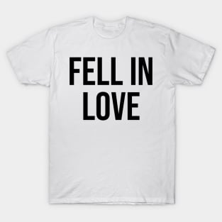 Fell in Love Romantic Love Quotes T-Shirt